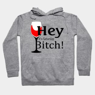 Hey, It's Saturday Bitch! Hoodie